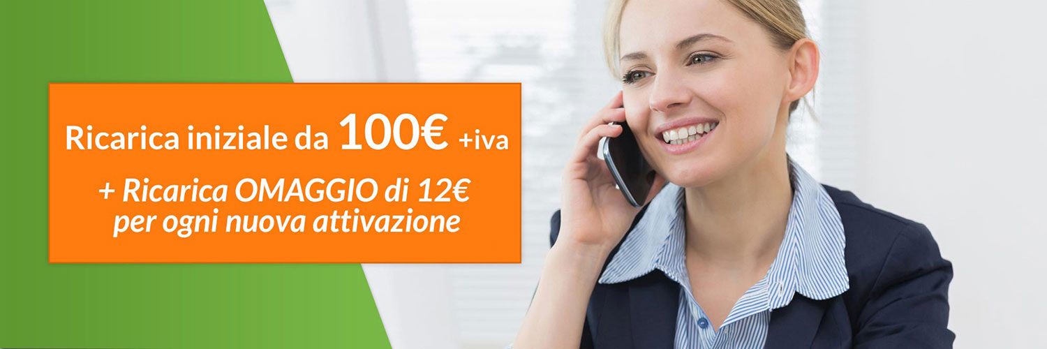 Ricarica iniziale da 100€ +iva, ricarica omaggio di 12€per ogni nuova attivazione